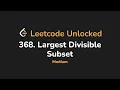 368 Largest Divisible Subset Leetcode Unlocked - Python