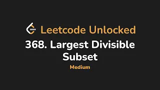 368 Largest Divisible Subset Leetcode Unlocked - Python