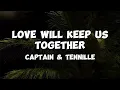 LOVE WILL KEEP US TOGETHER - CAPTAIN and TENNILLE || LYRICS