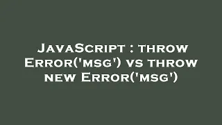 JavaScript throw Error msg vs throw new Error msg