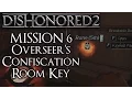 Dishonored 2 - Overseer Confiscation Room Key Location