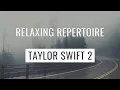 Download Lagu Relaxing Arrangements of Taylor Swift Songs for Study or Sleep (Part 2)