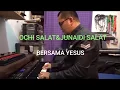 Download Lagu BERSAMA YESUS - OCHI SALAT DAN PAPA(JUNAEDI SALAT)