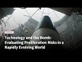 Technology and the Bomb Evaluating Proliferation Risks in a Rapidly Evolving World