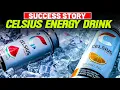 The Success Story of Celsius Energy Drinks How Celsius Became a Billion-Dollar Brand