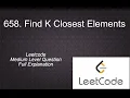 658 Find K Closest Elements leetcode 658 with Full Explanation Solution in Python