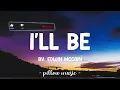 I'll Be - Edwin McCain (Lyrics) 🎵