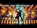 Download Lagu Funky Jazz Party | Elevate Your Mood with These Hot Jazz Tracks | Jazz Music for Party