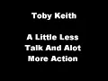 Toby Keith A Little Less Talk And Alot More Action (Lyrics)
