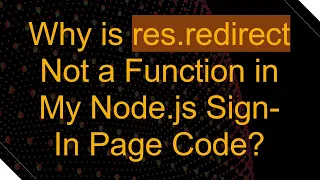 Why is res redirect Not a Function in My Node js Sign-In Page Code