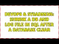 DevOps SysAdmins Shrink a DB and Log File in SQL after a database clear