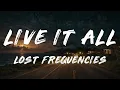 Lost Frequencies - Live It All (Lyrics)