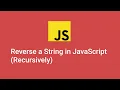 How to Reverse a String in Javascript using a Recursive Function - 2020