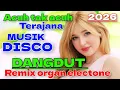 Lagu MUSIK DISCO DANGDUT REMIX 2025 - ACUH TAK ACUH LAGU JOGET ORGAN ELECTONE TERBARU