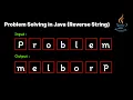 Problem Solving in Java Reverse a String