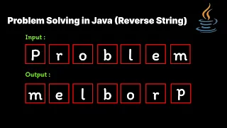 Problem Solving in Java Reverse a String