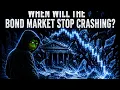 WHEN WILL THE BOND MARKET STOP CRASHING