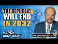 Martin Armstrong Why The World Order Will Collapse in 2032 Gold Oil The US Dollar