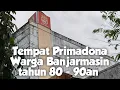 Download Lagu Beberapa Tempat yang jadi Pusat Keramaian dan Ekonomi kota Banjarmasin Tahun 80 - 90an