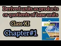 Lagu Derived Units As Products Or Quotients Of Base Units | Class XI | Chapter#1 | Physics