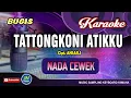 Download Lagu Tattongkoni Atikku_Karaoke Bugis Keyboard_Nada Cewek_Cipt Ansar. S