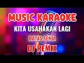Lagu KITA USAHAKAN LAGI ~ KARAOKE DJ REMIX ~ BATAS SENJA