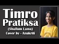 Download Lagu Timro Pratiksa | Cover by - Anukriti #anukriti #cover #timropratiksha #shallumlama