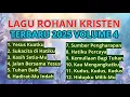Download Lagu 🎶 Lagu Rohani Kristen Terbaru 2025 | Vol 4 | Pujian \u0026 Penyembahan Terbaik 