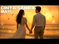 Download Lagu CINTA SAMPAI MATI | Soundtrack Galau 2025 Bro