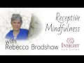 Receptive Mindfulness Rebecca Bradshaw at Insight SD