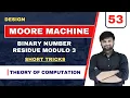 Design a Moore Machine to determine residue modulo 3 of given binary numbers TOC FLAT Short tricks