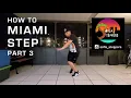 How To Miami Step Pt 3
