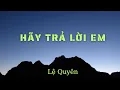Download Lagu Hãy Trả Lời Em - Lệ Quyên ( Lyrics)