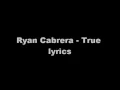 Lagu Ryan Cabrera   True lyrics