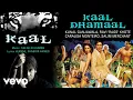 Kaal Dhamaal - Audio Song | Kaal | Shah Rukh Khan | Malaika Arora | Kunal Ganjawala