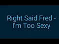Download Lagu Right Said Fred - I'm Too Sexy (Lyrics)