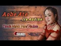 Download Lagu Aobe Ate - Ira Audina || Ganesha Pamekasan