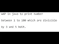 wap in java to print number which are divisible by 3 and 5 both upto 100