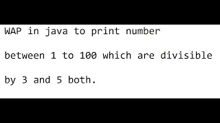 wap in java to print number which are divisible by 3 and 5 both upto 100
