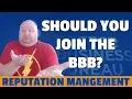 The BBB Should You Join The Better Business Bureau