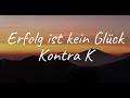 Kontra K - Erfolg ist kein Glück (Lyrics)