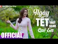 Download Lagu NGÀY TẾT QUÊ EM (REMIX) - THÚY HẠNH | OFFICIAL MV