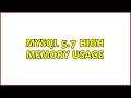 MySQL 5 7 High Memory usage