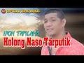 Holong Naso Tarputik - Iron Tapilaha I Lagu Batak Terbaru I Lagu batak Viral (Official Video Music)
