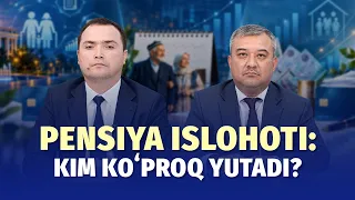 Pensiya islohoti kimlarga ta’sir qiladi? –  suhbat