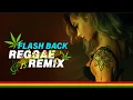 Download Lagu SET FLASHBACK INTERNACIONAL VERSÃO REGGAE 🍁 REGGAE REMIX 2023 🍁 FLASH BACK REGGAE REMIX  2023
