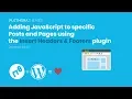 Add JavaScript to specific Posts and Pages using the Insert Headers and Footers WordPress Plugin