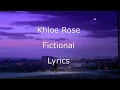 Khloe Rose - Fictional - Lyrics