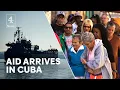 Lagu Cuba receives humanitarian aid from Mexico as Trump’s blockade bites