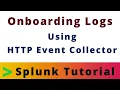 Onboarding Logs using HTTP Event Collector Tech Tonic with Kiran